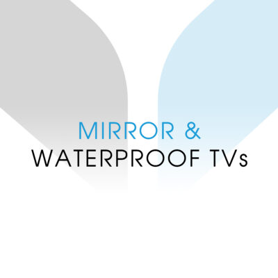 Mirror/Waterproof TVs