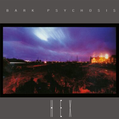 Bark Psychosis – Hex — barcode 0600753978351
