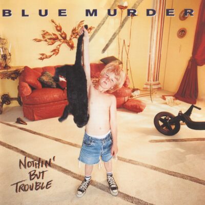 Blue Murder (John Sykes,Carmine Appice,Tony Franklin) – Nothing But Trouble — barcode 0600753985021