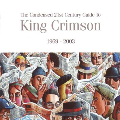 King Crimson – The Condensed 21st Century Guide To King Crimson 1969 - 2003 — barcode 0633367060426