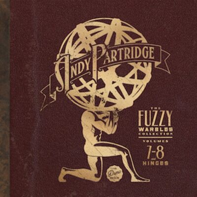 Andy Partridge – The Fuzzy Warbles Collection Volumes 7 - 8 And Hinges — barcode 0633367785428