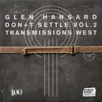 Glen Hansard – Don't Settle (Vol. 2 - Transmissions West) — barcode 0676796045992