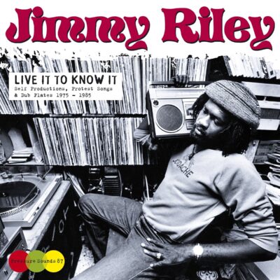 Jimmy Riley – Live It To Know It - Self Productions, Protest Songs & Dub Plates 1975-1985 — barcode 0799439188235