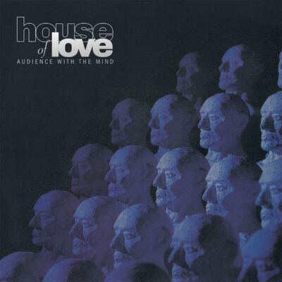The House Of Love – Audience With The Mind (180g) — barcode 0805520240574