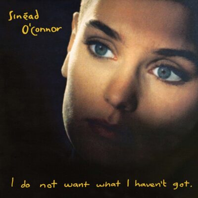 Sinéad O'Connor – I Do Not Want What I Haven't Got (180g) — barcode 0825646089505