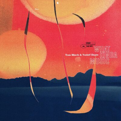 Tom Misch & Yussef Dayes – What Kinda Music (180g) — barcode 0842812123108