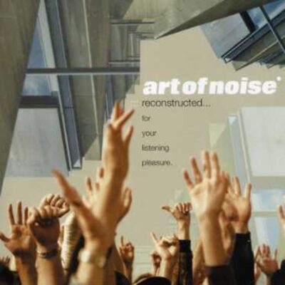 The Art Of Noise – Reconstructed — barcode 5055041804709