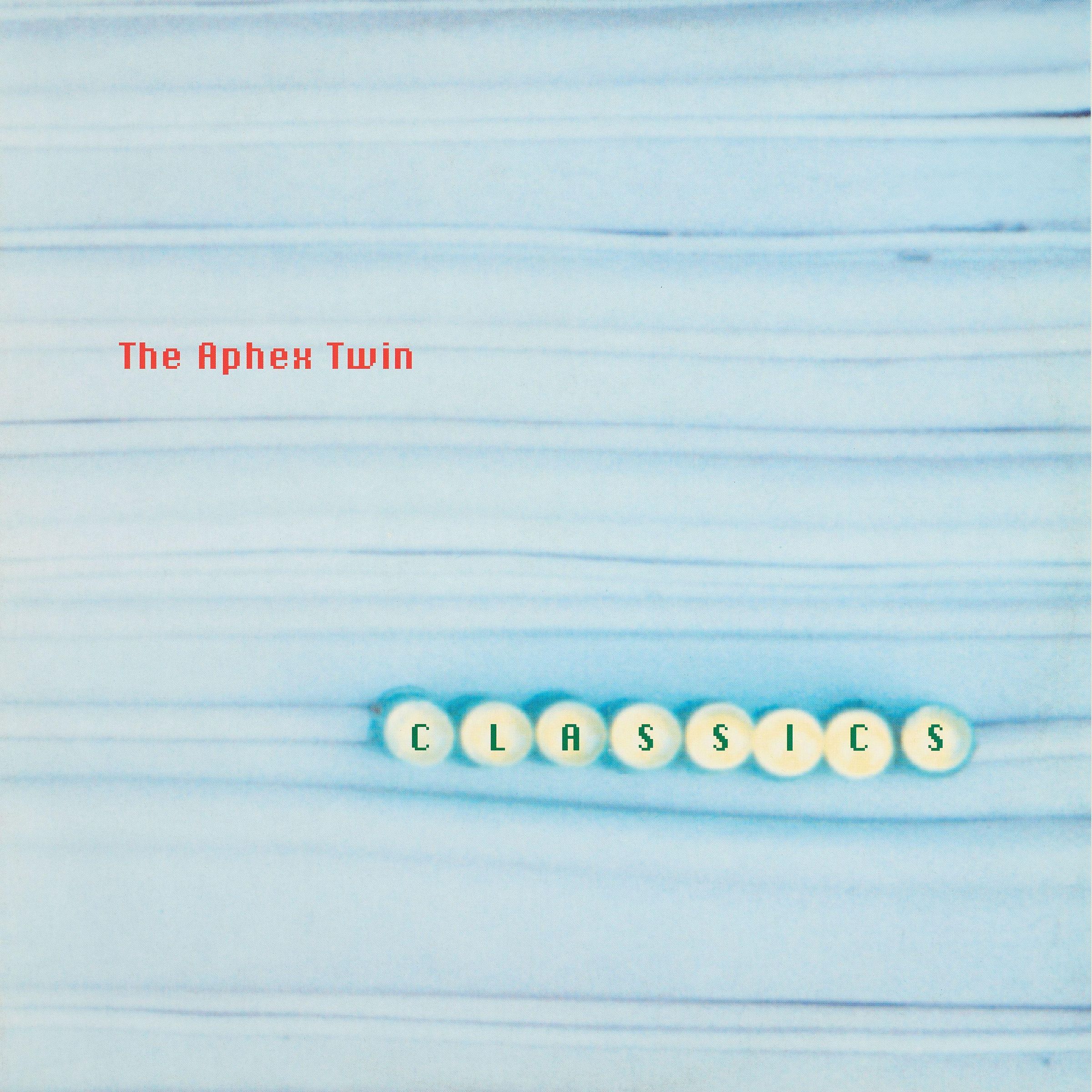 Aphex Twin – Classics (Reissue) — barcode 5055274710976