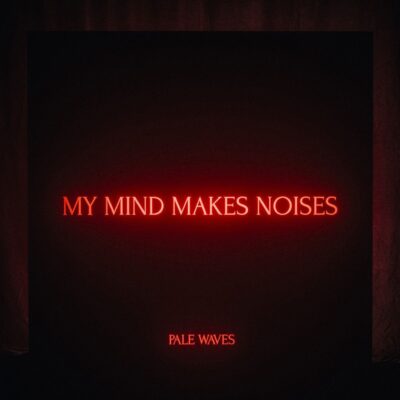 Pale Waves – My Mind Makes Noises — barcode 5060257961184