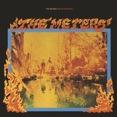 The Meters – Fire On The Bayou + 5 (180g) — barcode 8718469533503