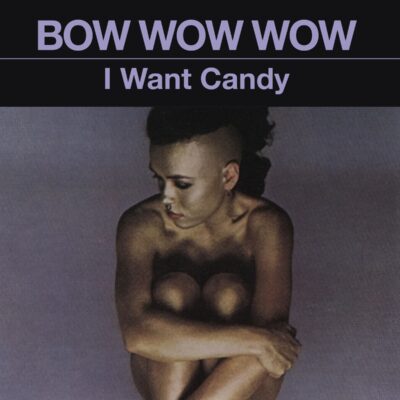 Bow Wow Wow – I Want Candy — barcode 8718627233399