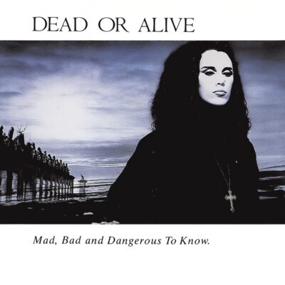 Dead Or Alive – Mad, Bad And Dangerous To Know — barcode 8718627233429