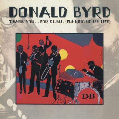 Donald Byrd – Thank You ..For F.U.M.L (Funking Up My Life) — barcode 8718627236307