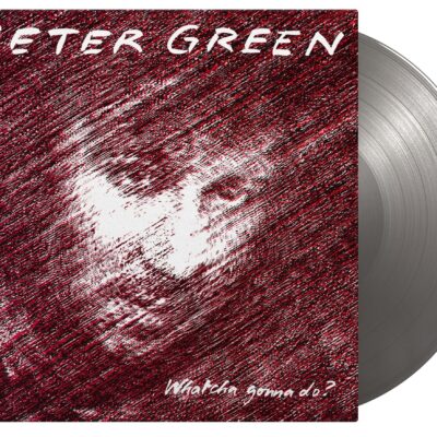 Peter Green – Whatcha Gonna Do? (180g) (Limited Numbered Edition) (Silver Vinyl) — barcode 8719262029798