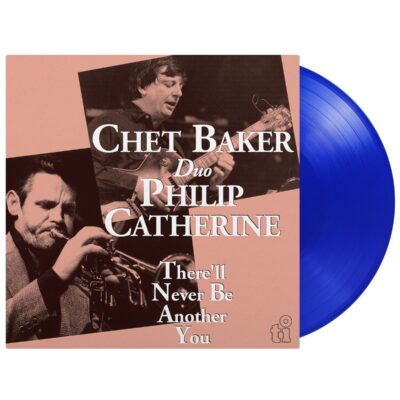 Chet Baker & Philip Catherine – There'll Never Be Another You (180g) (Limited Edition) (Blue Vinyl) — barcode 8719262044036