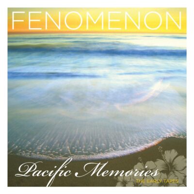 Fenomenon – Pacific Memories: The Early Tapes (20th Anniversary) — barcode 8721562700154